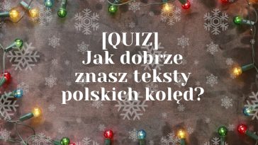 [QUIZ] Jak dobrze znasz teksty polskich kolęd?