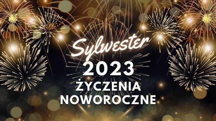Sylwester 2023 - życzenia noworoczne